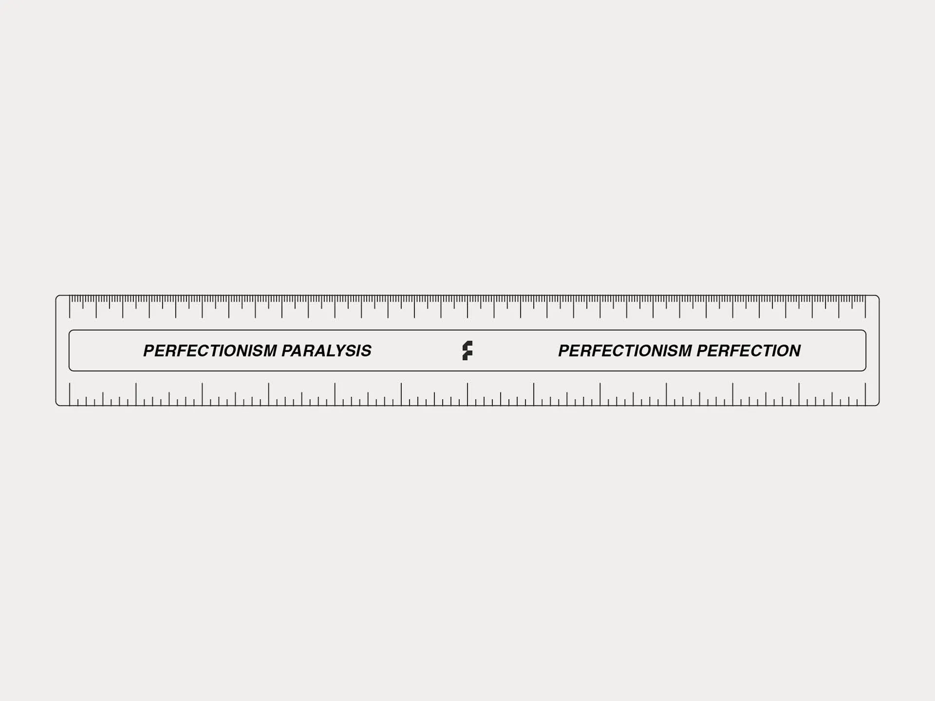 Minimalist line drawing of a ruler with the text PERFECTIONISM PARALYSIS on the left and PERFECTIONISM PERFECTION on the right.