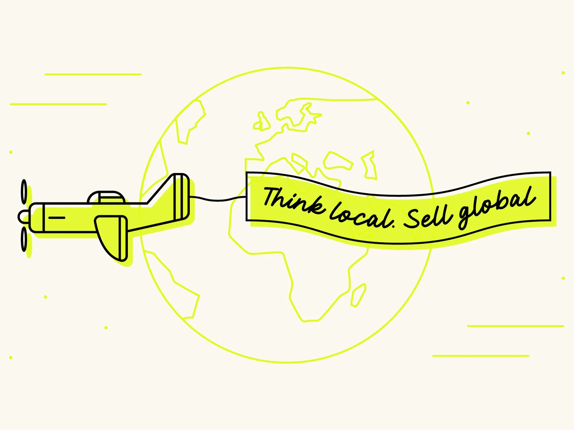 Illustration of an airplane pulling a banner across a globe with the text, Think local. Sell global.